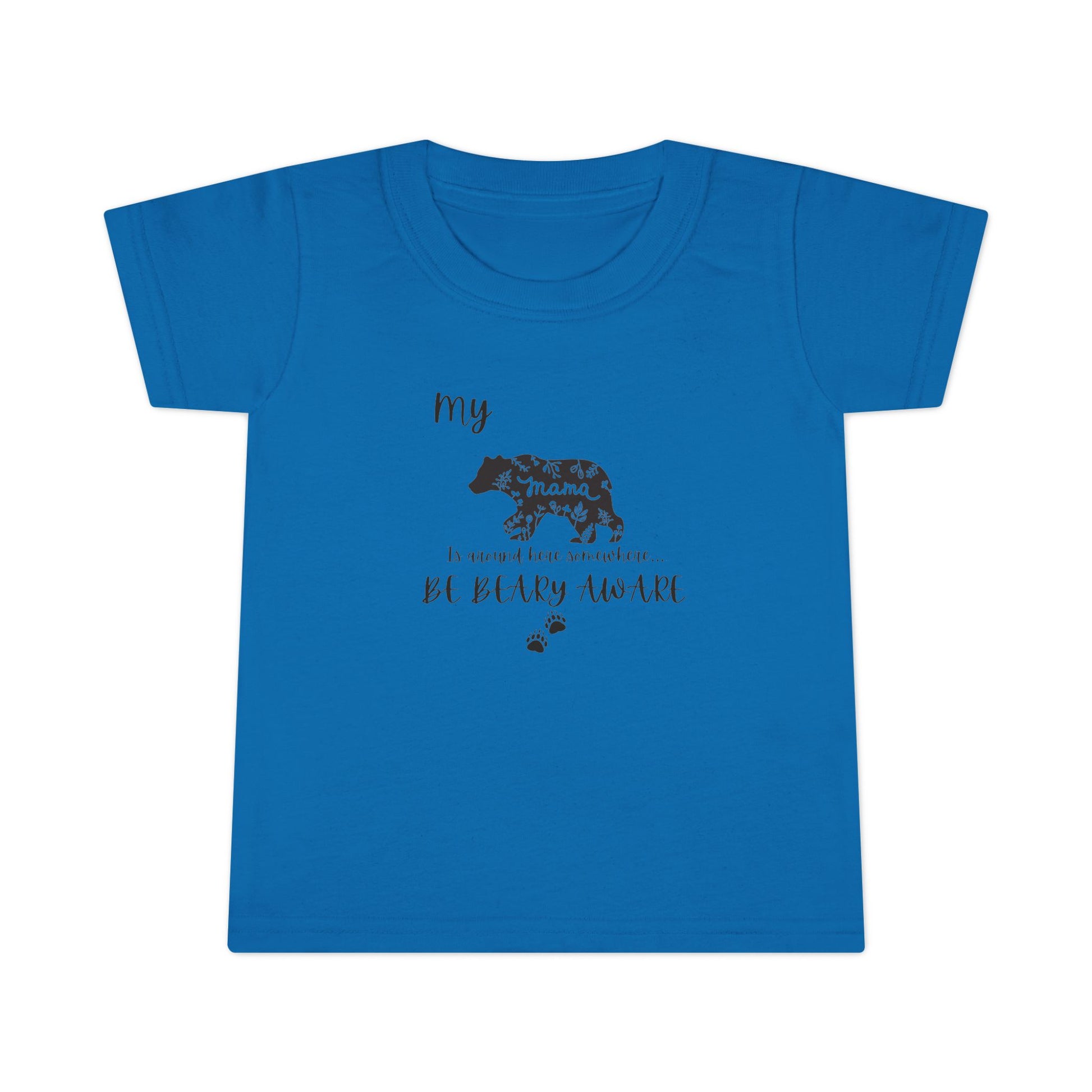 Be BEARY aware Mama bear mode  Toddler T-Shirt,