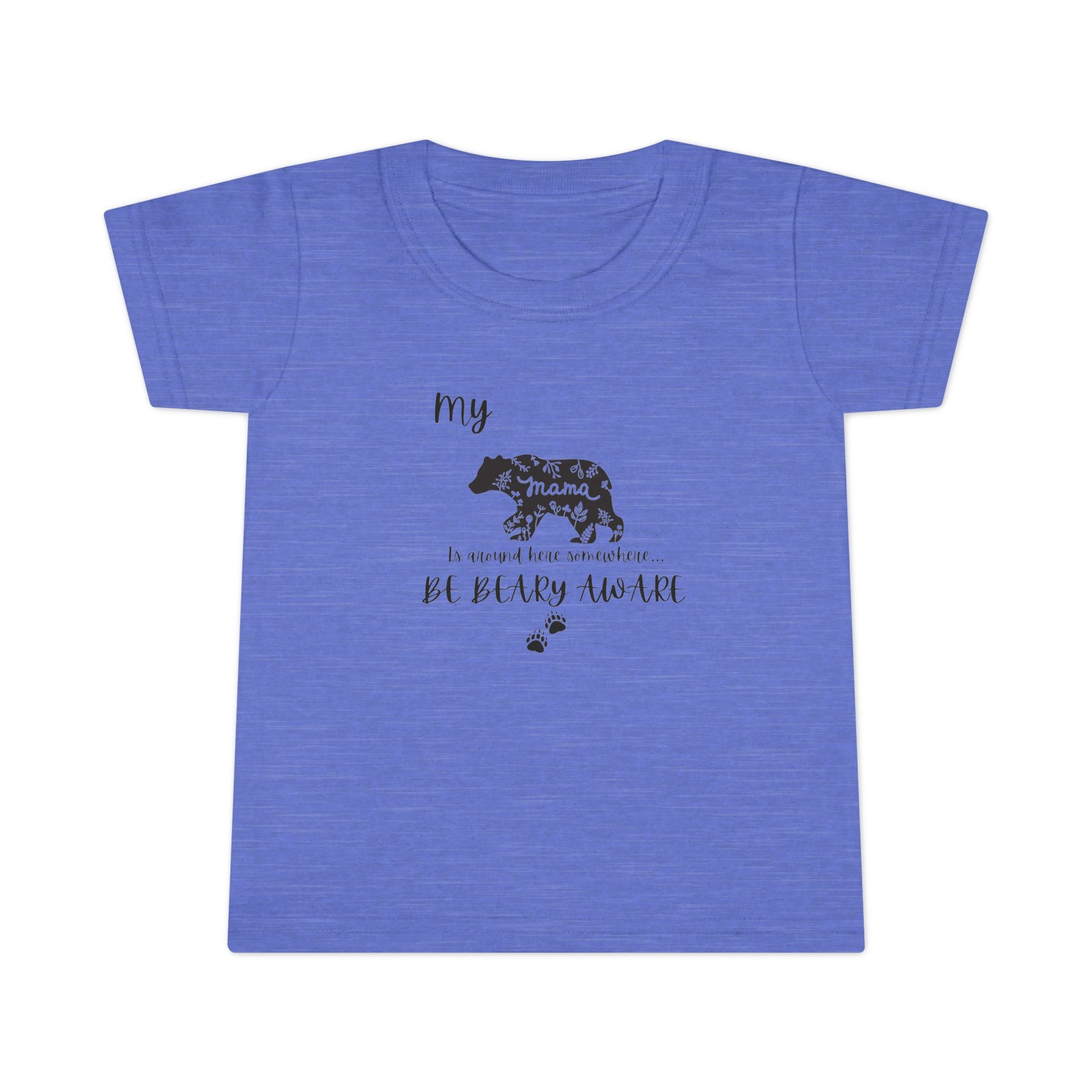 Be BEARY aware Mama bear mode  Toddler T-Shirt,