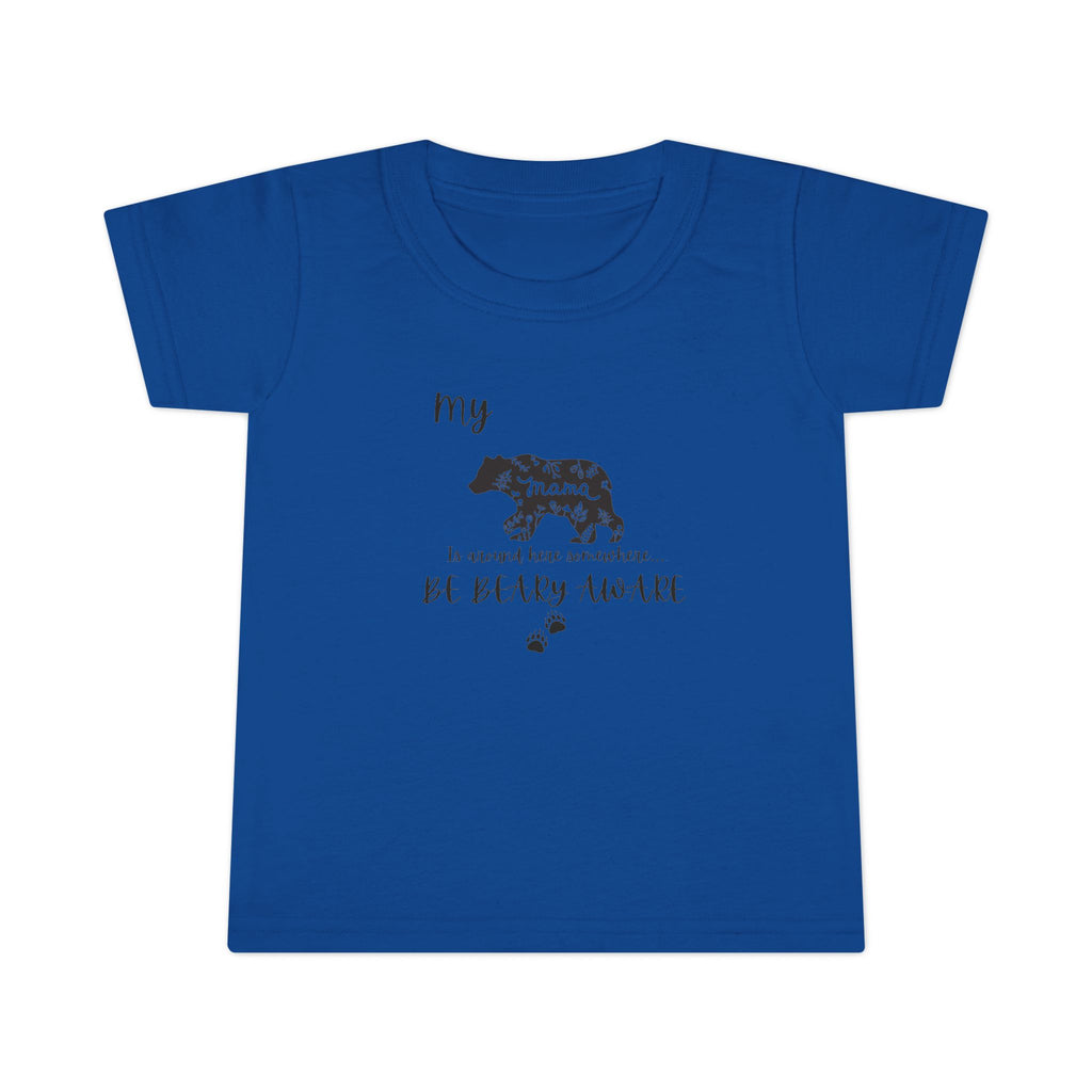 Be BEARY aware Mama bear mode  Toddler T-Shirt,