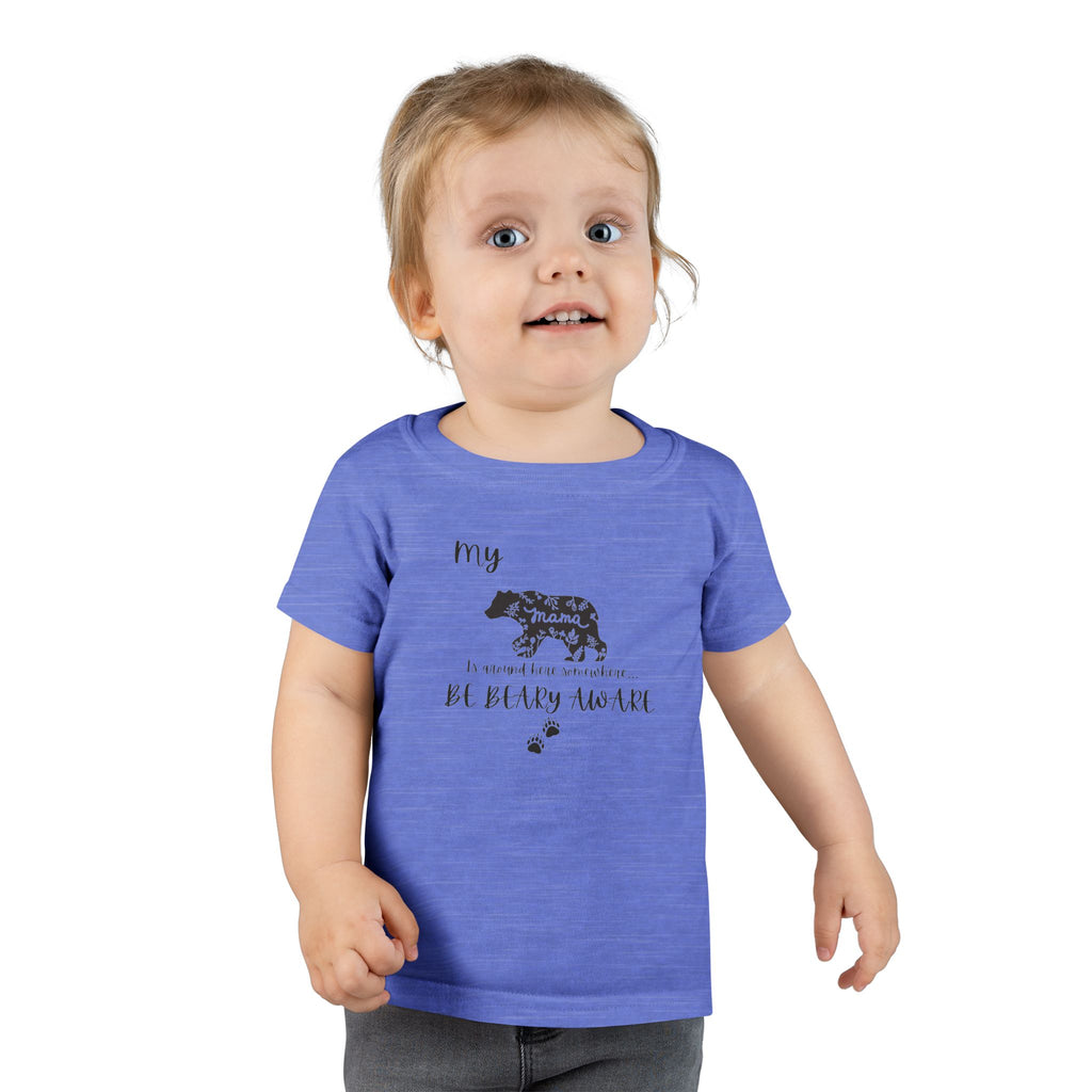 Be BEARY aware Mama bear mode  Toddler T-Shirt,