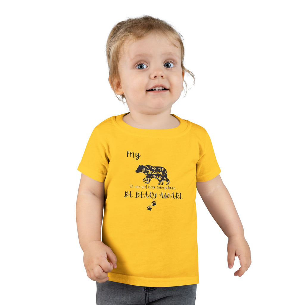 Be BEARY aware Mama bear mode  Toddler T-Shirt,