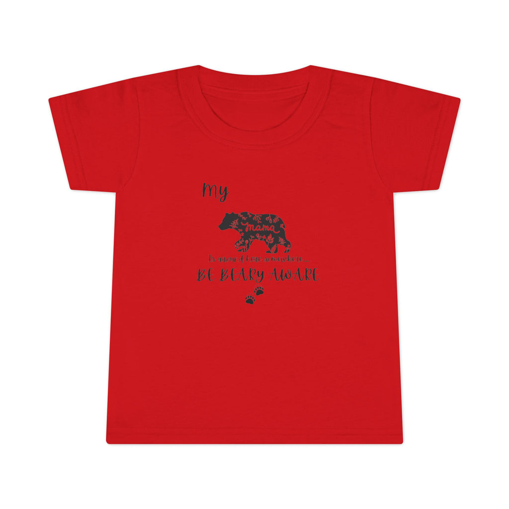 Be BEARY aware Mama bear mode  Toddler T-Shirt,