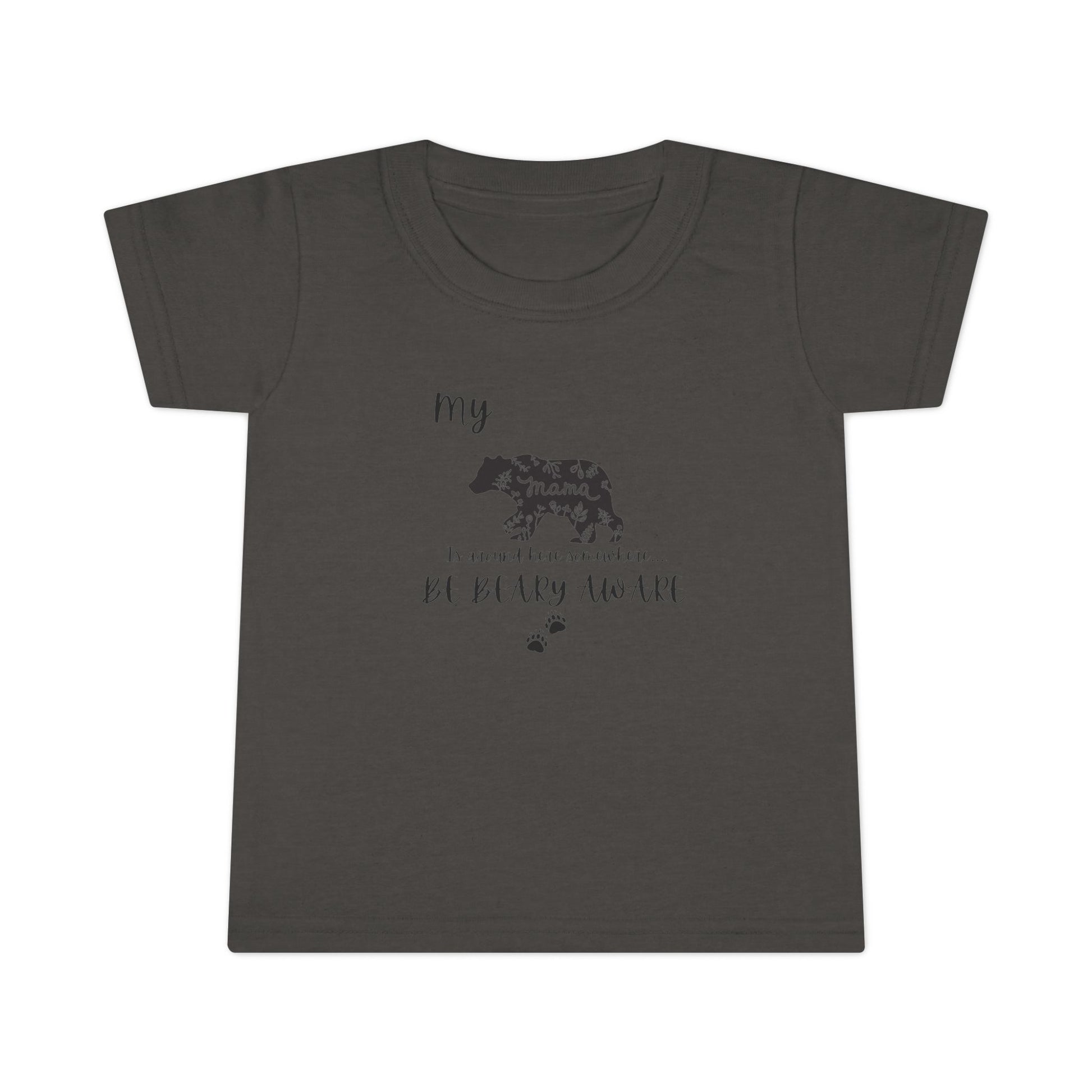 Be BEARY aware Mama bear mode  Toddler T-Shirt,