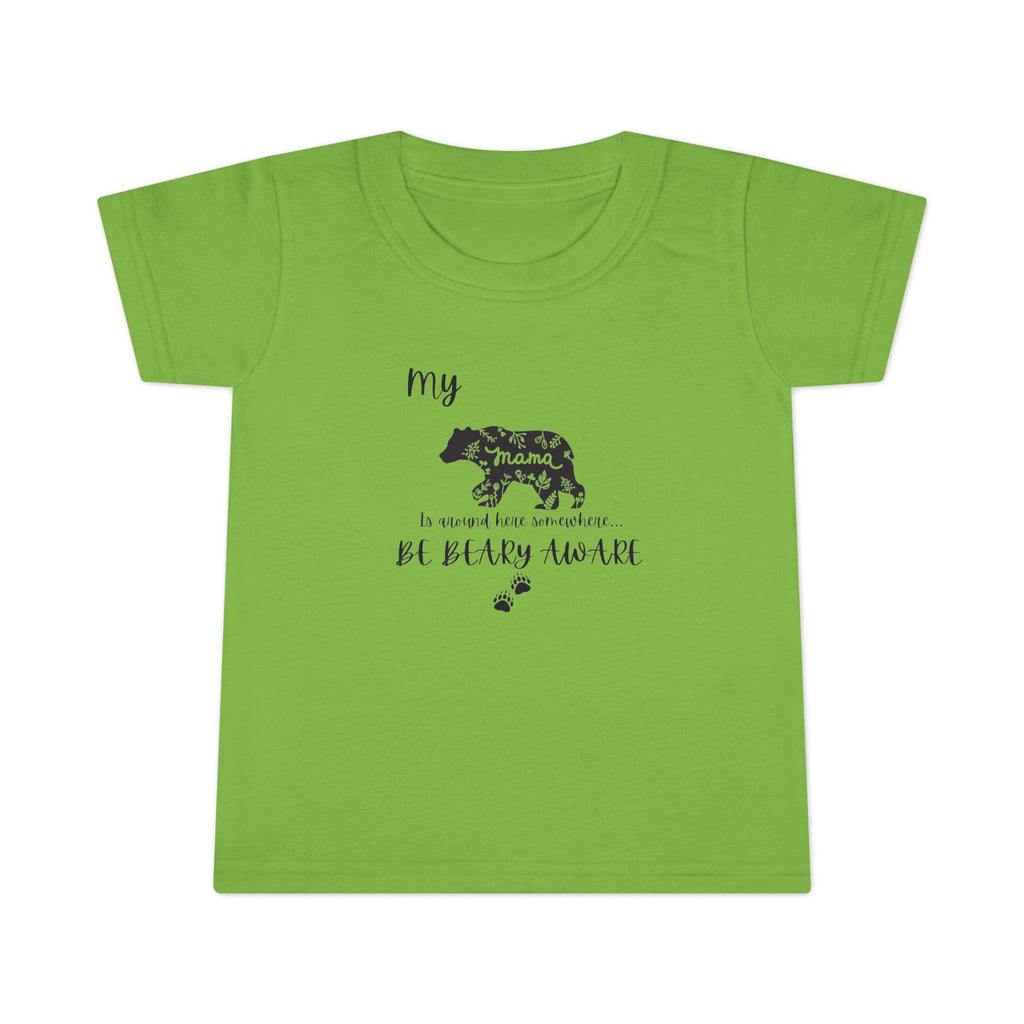 Be BEARY aware Mama bear mode  Toddler T-Shirt,