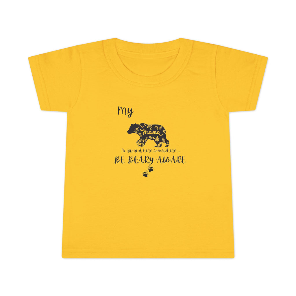 Be BEARY aware Mama bear mode  Toddler T-Shirt,